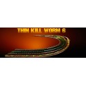 Thin Kill Worm 6